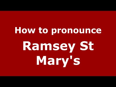 How to pronounce Ramsey St Mary's