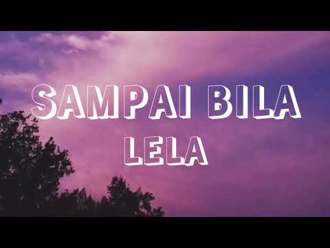 Sampai Bila - Lela (Lirik)