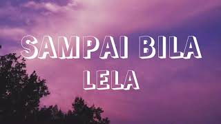 Download lagu Sampai Bila - Lela (Lirik) mp3 Download lagu Sampai Bila - Lela (Lirik) mp3