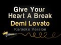Demi Lovato Give Your Heart A Break Karaoke Version