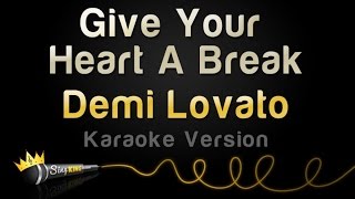 Demi Lovato - Give Your Heart A Break (Karaoke Version) Demi Lovato - Give Your Heart A Break (Karaoke Version)