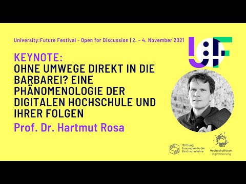Prof. Dr. Hartmut Rosa – Ohne Umwege direkt in die Barbarei? – University:Future Festival 2021