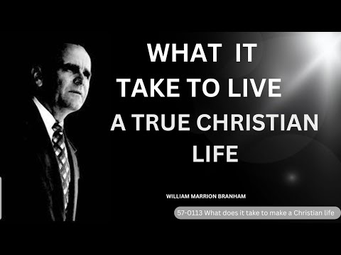 What It Takes To Live A True Christian Life || William Branham sermon