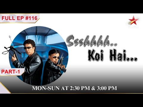 Ssshhhh...Koi Hai|Episode 116| Part 1