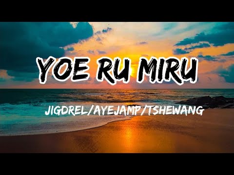 Yoeru miru - Jigdrel x Ayejamp x Tshewang  (lyrics) #latestsong