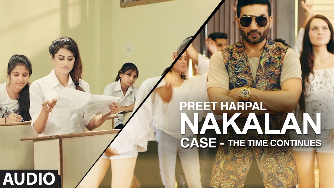 Nakalan Lyrics | Case: The Time Continues | Preet Harpal | Preet Harpal | Baljit Singh Padam (Dr. Zeus)