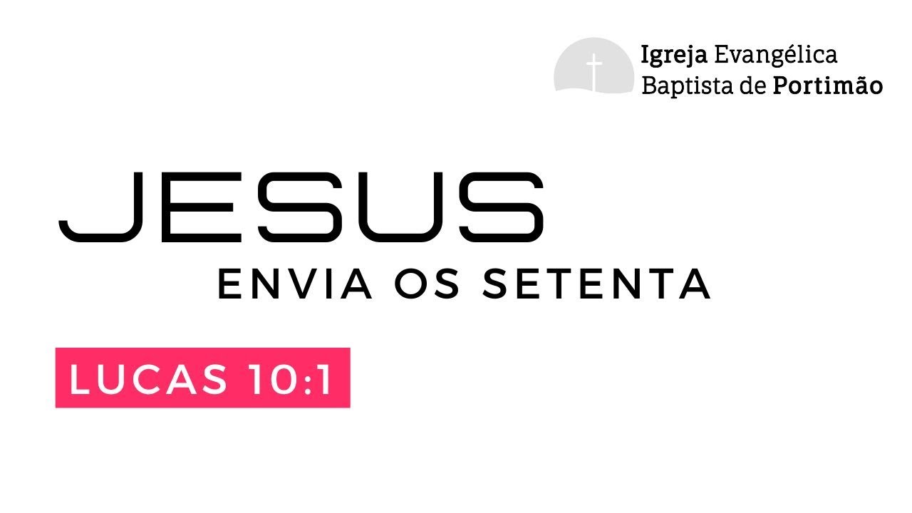 Jesus envia os 70 - Lucas 10:1