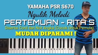 Download lagu Ngulik Melodi 'PERTEMUAN - Rita Sugiarto' (Cord, Lirik, Not Angka) Yamaha PSR S670 mp3