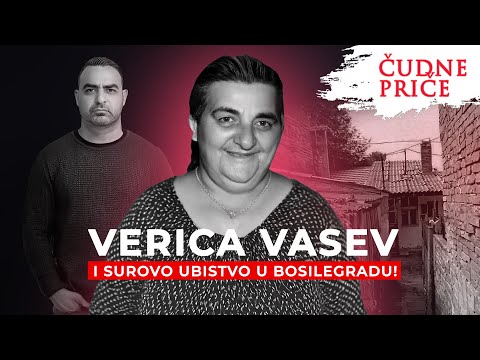 ČUDNE PRIČE 257 - VERICA VASEV i surovo ubistvo u Bosilegradu‼️
