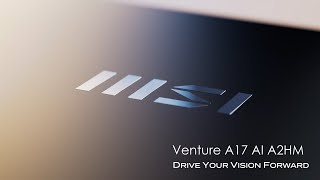 MSI Venture A17 AI A2HM — Drive Your Vision Forward | MSI