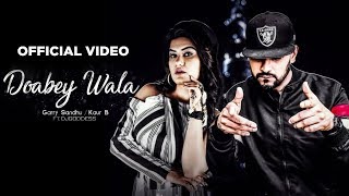 Doabey Wale (Official Video) Garry Sandhu | Kaur B | DJ Goddess | New Punjabi Video 2019