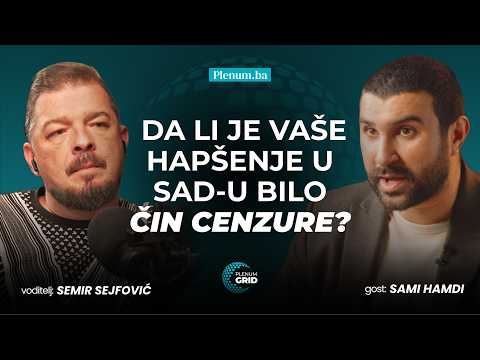 Semir Sejfović x Sami Hamdi - Da li je vaše hapšenje u SAD-u bilo čin cenzure?