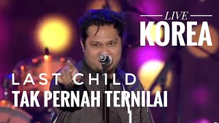 LAST CHILD ~ TAK PERNAH TERNILAI