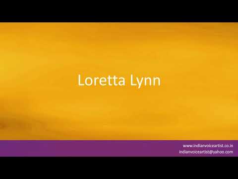 Pronunciation of the word(s) "Loretta Lynn".