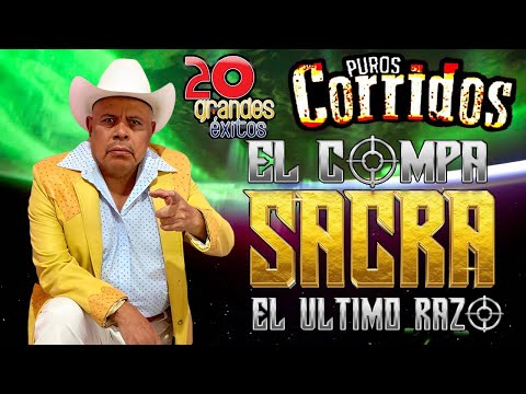 El Compa Sacra - 20 Éxitos Canciones Puros Corridos Viejitos Mix Con Banda Para Pistear 2023
