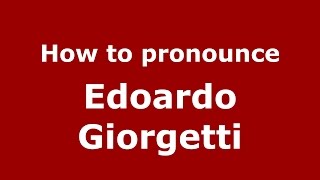 How to pronounce Edoardo Giorgetti