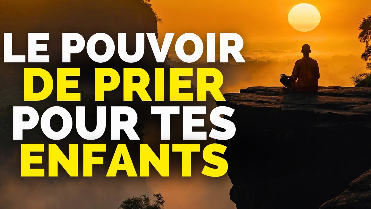 Le Grand POUVOIR de Prier pour Vos ENFANTS - Réflexion Chrétienne