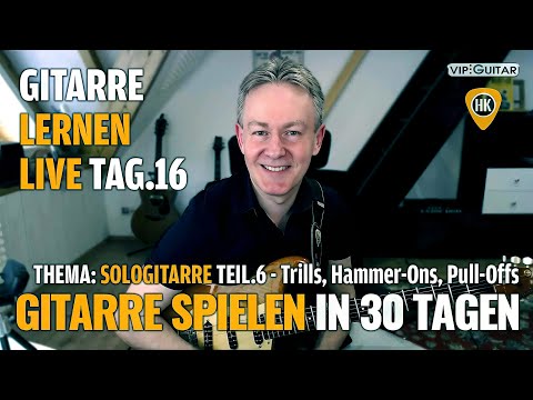 Gitarre Lernen Tag 16 - Gitarre spielen in 30 Lerntagen - Sologitarre, Trills, Hammer Ons, Pull Offs