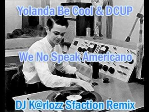 Yolanda Be Cool & DCUP - We No Speak Americano (DJ K@rlozz Sfaction Remix)