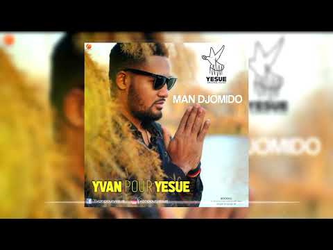 YVAN POUR YESUE Man DJOMIDO wo( Audio)