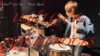 Until I Get You ‐ Hanoi Rocks （Drum cover）