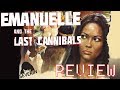 Emanuelle And The Last Cannibals Review Severin Films Blu Ray