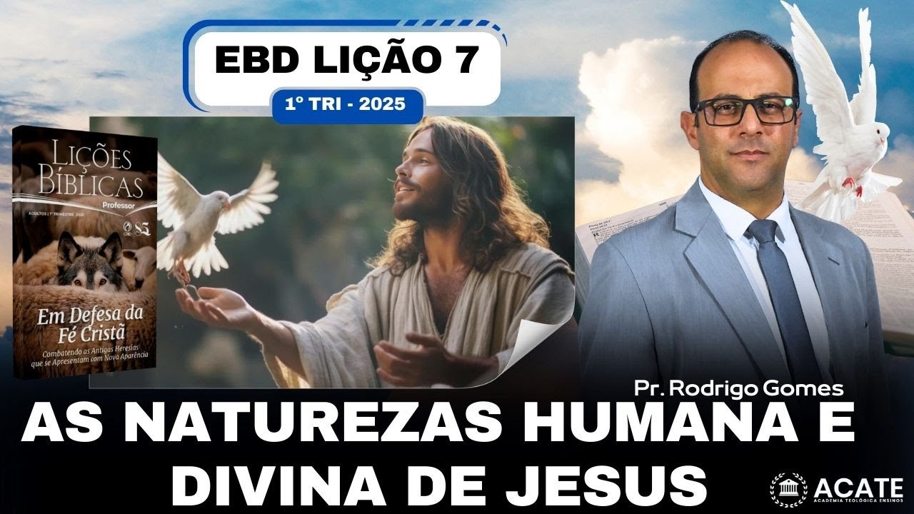EBD Lição 7 (Adultos) - As Naturezas Humana e Divina de Jesus - 1º Tri 2025