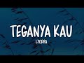 Lyodra - Teganya Kau (Lirik Lagu)