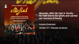 Messiah, HWV 56: Part II: Surely, He hath borne our griefs and carried our sorrows (Chorus)