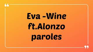 Eva ft.Alonzo - Wine (paroles-Lyrics)