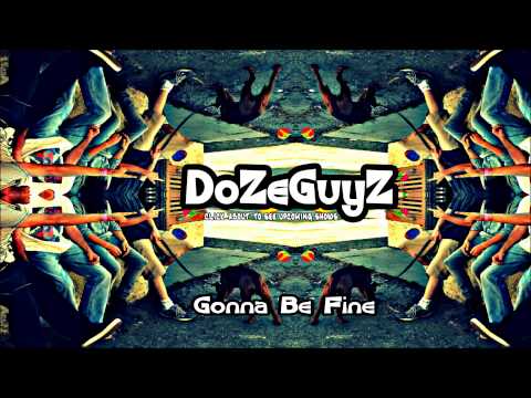 DoZeGuyZ Gonna Be Fine