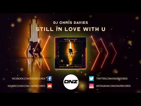 DNZF695 // DJ CHRIS DAVIES - STILL IN LOVE WITH U (Official Video DNZ Records)