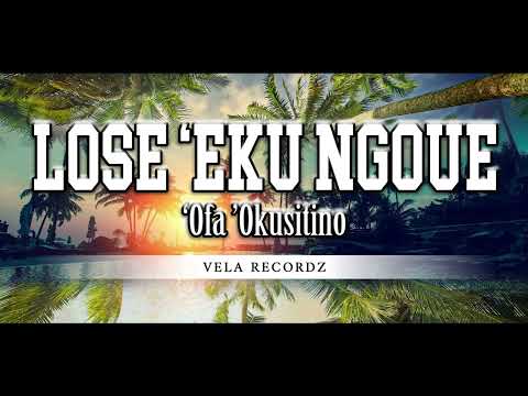 Lose Eku Ngoue - Ofa Okusitino