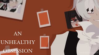 An Unhealthy Obsession | Fyolai Animatic