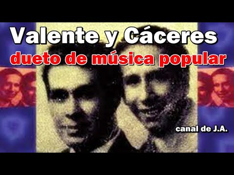Biografía de Valente y Cáceres dueto de música popular