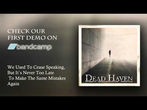 Dead Haven   We Used To Cease Speaking, But Its Never Too Late To Make The Same Mistakes Again