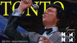José José - Tonto (Remasterizado En Vivo)