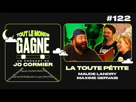 TLMG Ep 122 : MAUDE LANDRY & MAXIME GERVAIS ( LA TOUTE PÉTITE )
