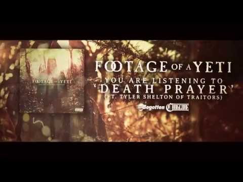 Footage of a Yeti - Death Prayer Ft. Tyler Shelton of Traitors (OFFICIAL LYRIC VIDEO)