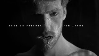 Tom Adams - Come On, Dreamer (Official Music Video)