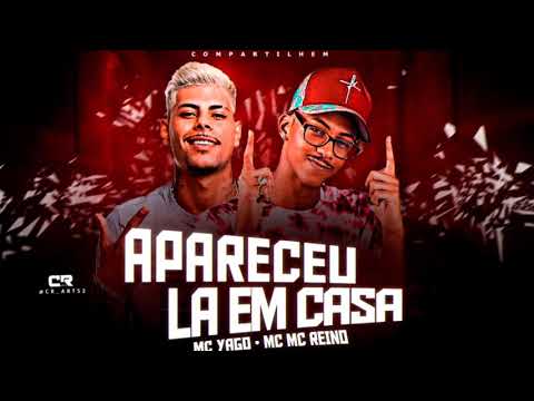 MC REINO & MC YAGO - APARECEU LÁ EM CASA   (REMIX BREGA FUNK)