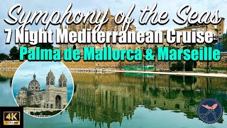 Ports of Palma De Mallorca & Marseille | Royal Caribbean | Symphony of the Seas