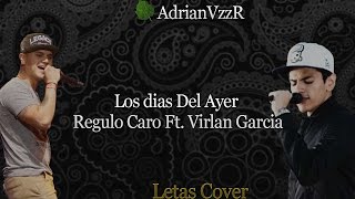 (Letra) Los Dias De Ayer - Regulo Caro Ft. Virlan Garcia (Audio No Oficial)