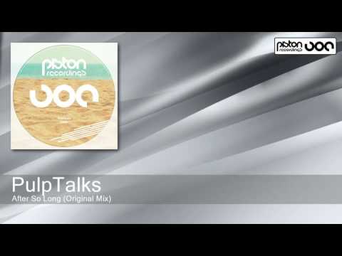 PulpTalks - After So Long - Original Mix (Piston Recordings)