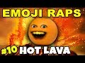 Annoying Orange Emoji Rap 10 HOT LAVA