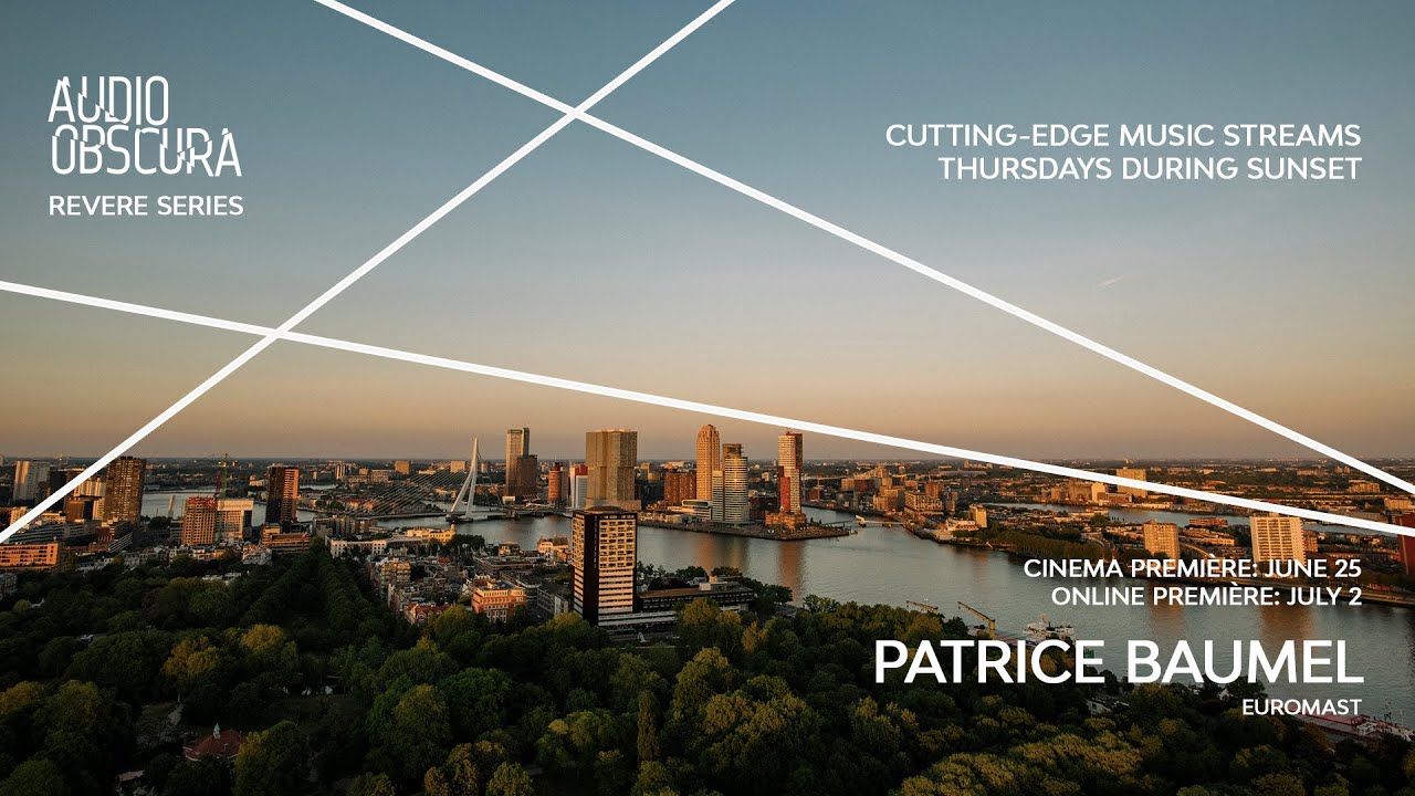 Patrice Baumel - Live @ Audio Obscura: Revere Series x Euromast 2020