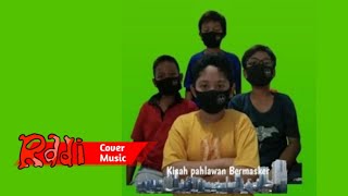 Download lagu Kisah Pahlawan Bermasker - (R-a-d-i Cover) mp3 Download lagu Kisah Pahlawan Bermasker - (R-a-d-i Cover) mp3