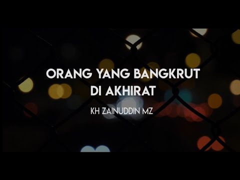 Orang Yang Bangkrut di Akhirat - KH Zainuddin MZ