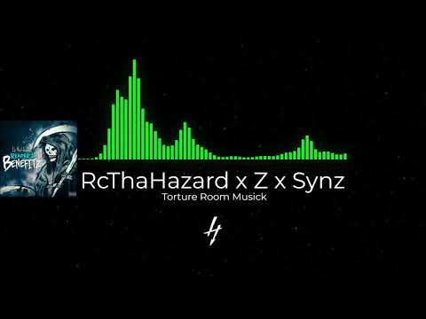 RcThaHazard x Z (of Firing Squad) x SYNZ - Torture Room Musick