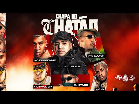 CHAPA DO CHATÃO - MC Lele JP, MC Cebezinho, MC IG, MC Luuky, MC Ryan SP e DJ HYAGO